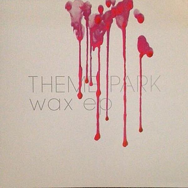 Theme Park - Wax 10-Inch -      Vinyl